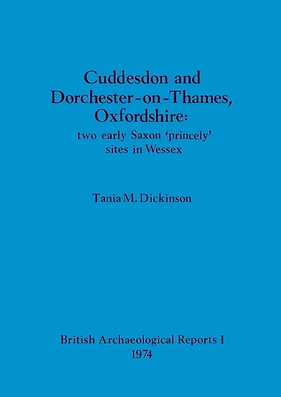 Cuddesdon and Dorchester-on-Thames, Oxfordshire - two early Saxon 'princely' sites in Wessex