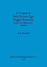 A Corpus of Early Bronze Age Dagger Pommels from Great Britain and Ireland