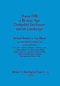 Rams Hill - a Bronze Age Defended Enclosure and its Landscape