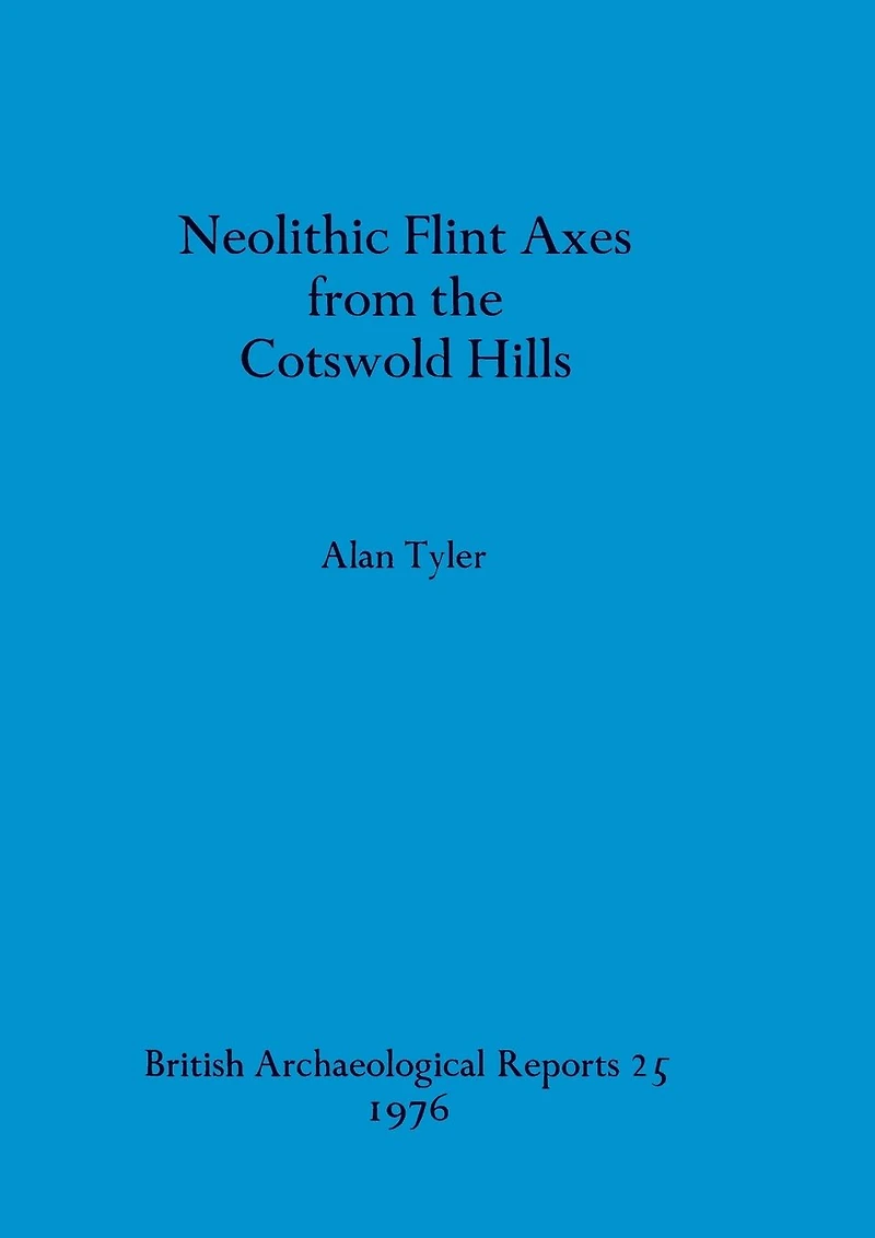 Neolithic Flint Axes from the Cotswold Hills