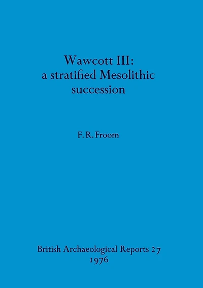 Wawcott III: a stratified Mesolithic succession