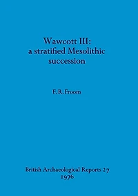 Wawcott III: a stratified Mesolithic succession