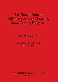 The Thraco-Roman Villa Rustica near Chatalka, Stara Zagora, Bulgaria