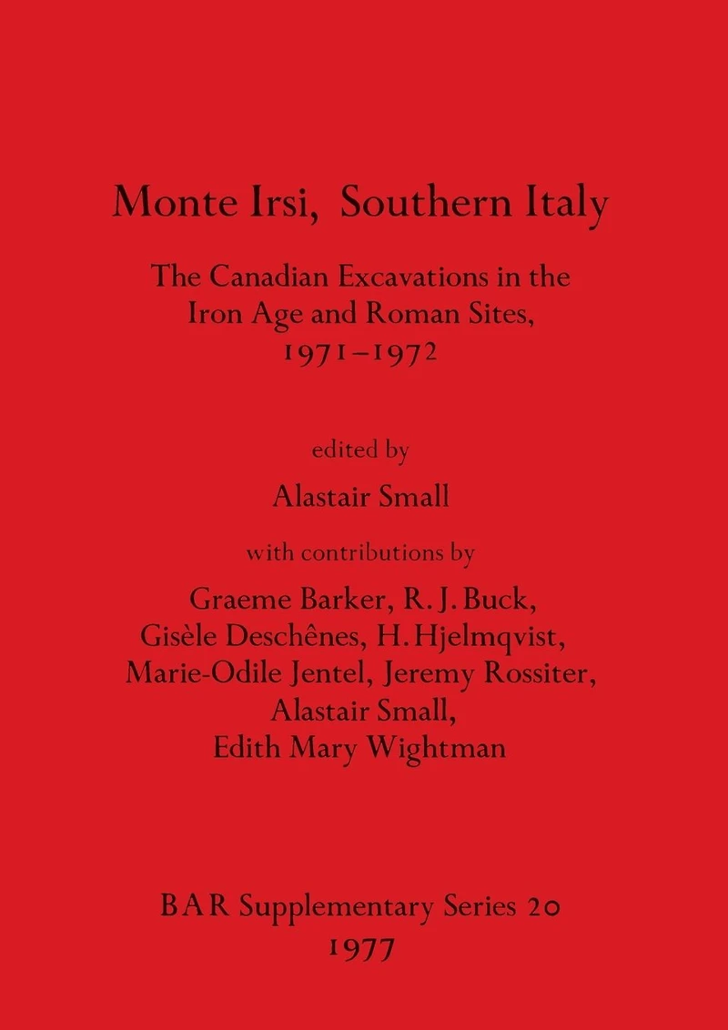 Monte Irsi, Southern Italy. The Canadian Excavations in the Iron Age and Roman Sites, 1971-1972
