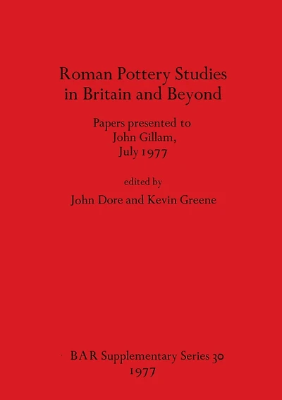 Roman Pottery Studies in Britain and Beyond: Papers presented to John Gillam, July 1977