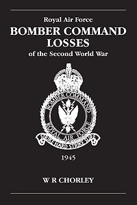 RAF Bomber Command Losses of the Second World War Volume 6: 1945