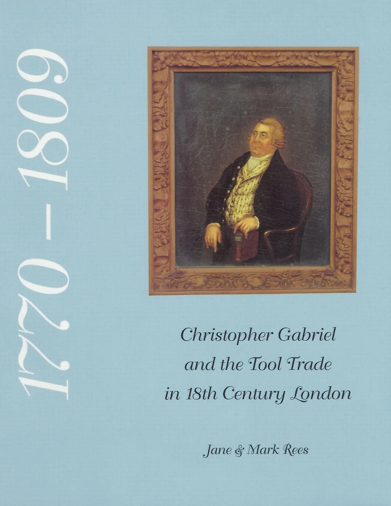 Christopher Gabriel and the Tool Trade 18th Century London 1770-1809