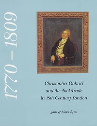 Christopher Gabriel and the Tool Trade 18th Century London 1770-1809