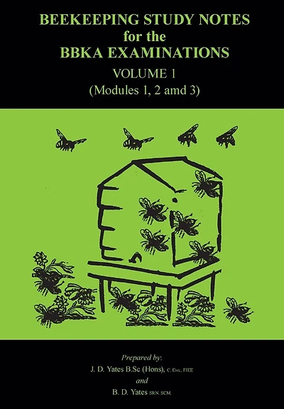 Beekeeping Study Notes for the BBKA Examinations Volume 1 (modules 1, 2 and 3)