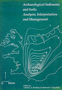 Archaeological Sediments and Soils: Analysis, Interpretation Management