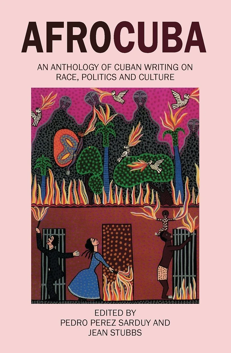 Afrocuba: Anthology of Cuban Writing on Race, Politics and Culture