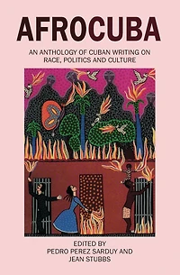 Afrocuba: Anthology of Cuban Writing on Race, Politics and Culture