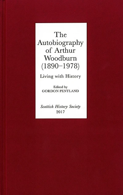 The Autobiography of Arthur Woodburn (1890-1978): Living with History