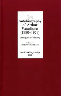 The Autobiography of Arthur Woodburn (1890-1978): Living with History