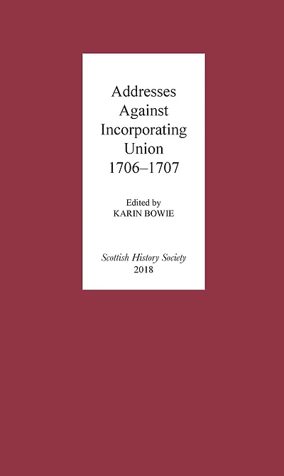 Addresses Against Incorporating Union, 1706-1707