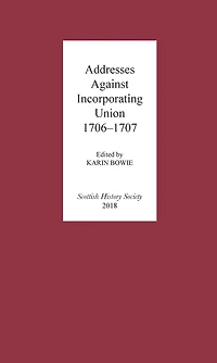 Addresses Against Incorporating Union, 1706-1707