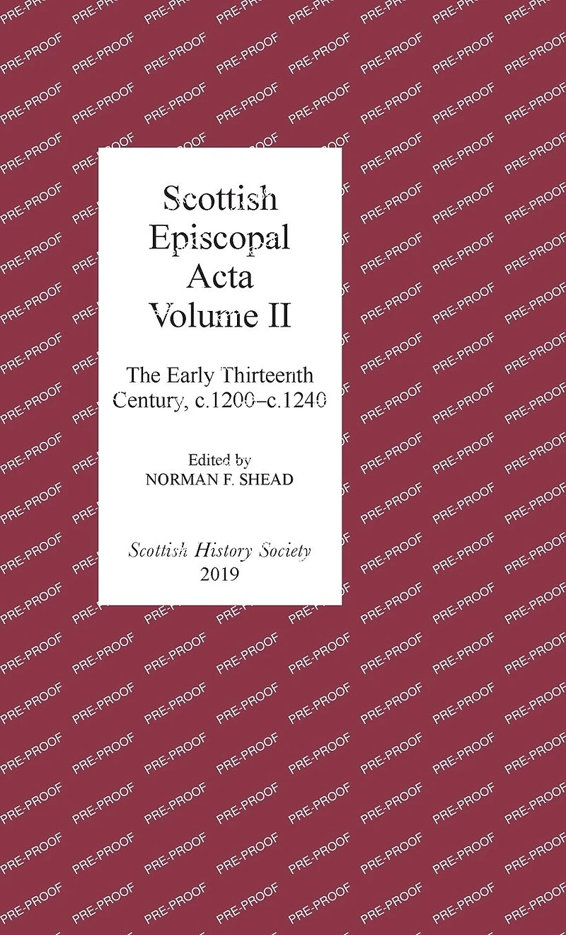 Scottish Episcopal Acta: Volume II: The Early Thirteenth Century, c.1200-c.1240