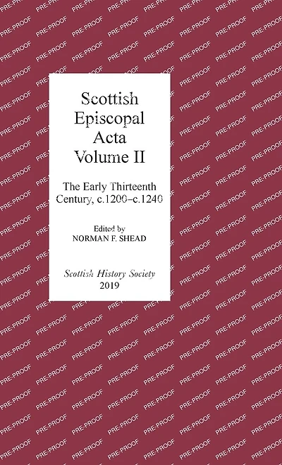 Scottish Episcopal Acta: Volume II: The Early Thirteenth Century, c.1200-c.1240