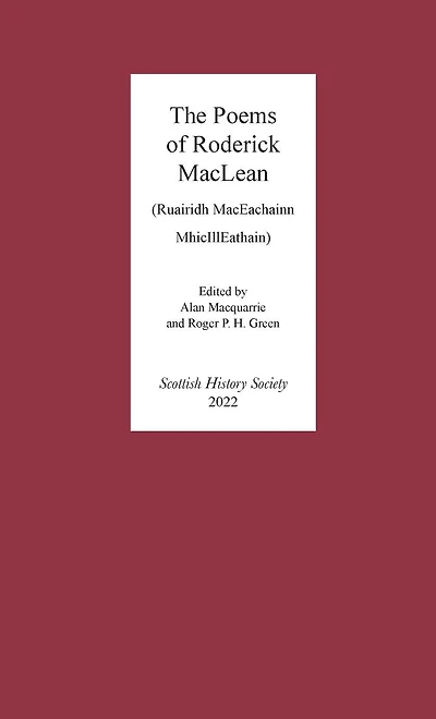 The Poems of Roderick MacLean: (Ruairidh MacEachainn MhicIllEathain - d. 1553)