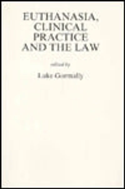 Euthanasia, Clinical Practice and the Law