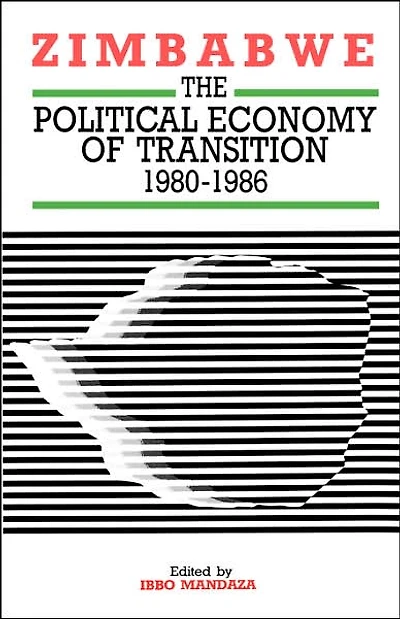 Zimbabwe. The Political Economy of Transition 1980-1986