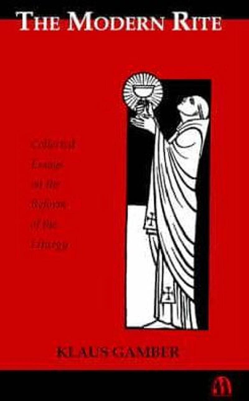 Modern Rite: Collected Essays on the Reform of the Liturgy