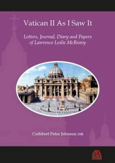 Vatican II As I Saw It: Letters, Journal, Diary and Papers of Lawrence Leslie McReavy