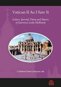 Vatican II As I Saw It: Letters, Journal, Diary and Papers of Lawrence Leslie McReavy