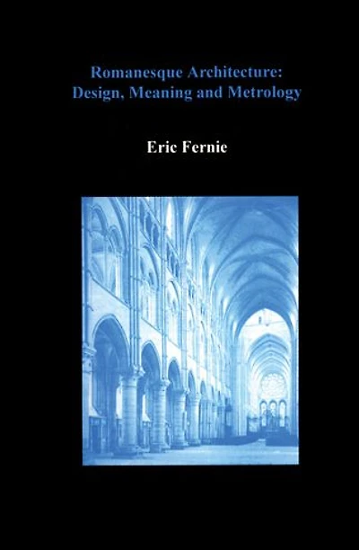 Romanesque Architecture: Design, Meaning and Metrology