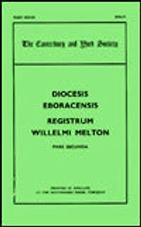 The Register of William Melton, Archbishop York, 1317-1340
