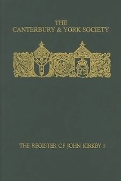 The Register of John Kirkby, Bishop of Carlisle I 1332-1352 and the Register of John Ross, Bishop of Carlisle, 1325-32