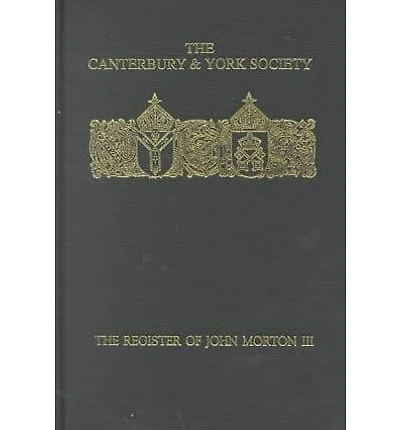 The Register of John Morton, Archbishop of Canterbury 1486-1500: III: Norwich Diocese sede vacante, 1499