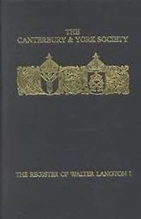 The Register of Walter Langton, Bishop of Coventry and Lichfield, 1296-1321: I