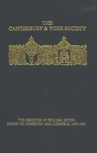 The Register of William Bothe, Bishop of Coventry and Lichfield, 1447-1452