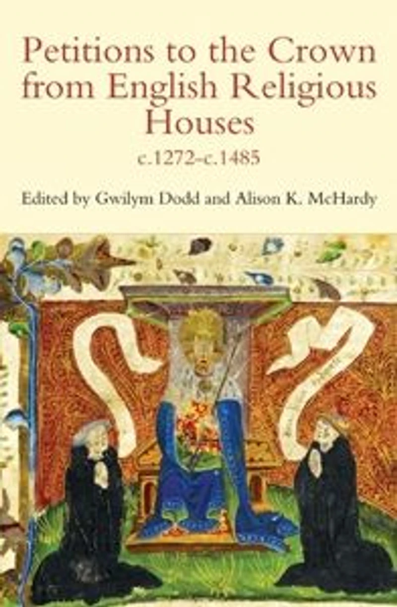 Petitions to the Crown from English Religious Houses, c.1272-c.1485