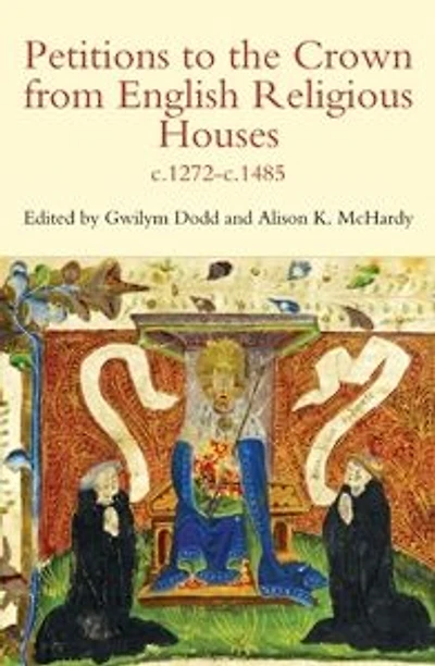 Petitions to the Crown from English Religious Houses, c.1272-c.1485