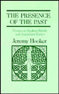 Presence of the Past: Essays on Modern British and American Poetry