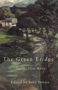 The Green Bridge: Stories from Wales