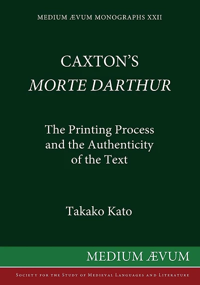 Caxton's Morte DArthur: The Printing Process and the Authenticity of the Text
