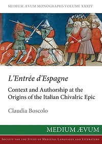L'Entree D'Espagne: Context and Authorship at the Origins of the Italian Chivalric Epic