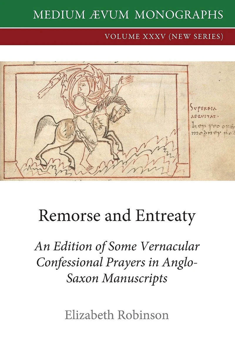 Remorse and Entreaty: An Edition of some Vernacular Confessional Prayers Anglo-Saxon Manuscripts