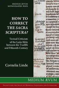How to Correct the Sacra Scriptura? Textual Criticism of Latin Bible between Twelfth and Fifteenth Century