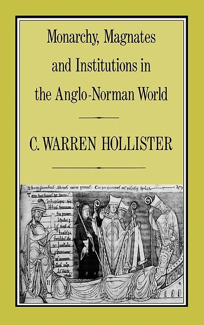 Monarchy, Magnates and Institutions in the Anglo-Norman World