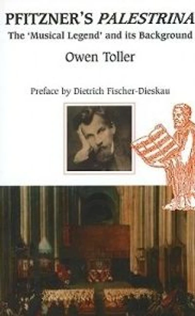 Pfitzner's <I>Palestrina</I>: The `Musical Legend' and its Background