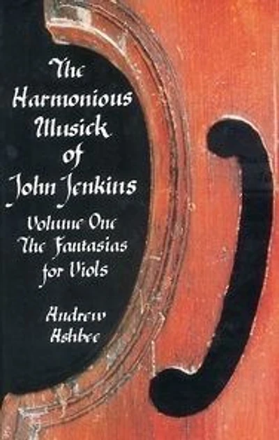 The Harmonious Musick of John Jenkins I: The Fantasias for Viols