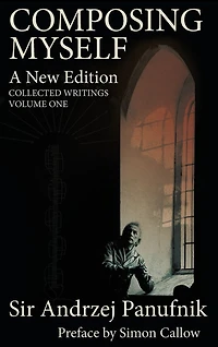 Composing Myself - A New Edition: Collected Writings, Volume One