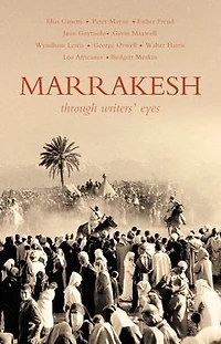 Marrakesh: Through Writers' Eyes