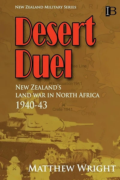 Desert Duel: New Zealand's land war in North Africa, 1940-43