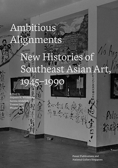 Ambitious Alignments: New Histories of Southeast Asian Art, 1945-1990