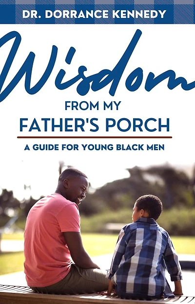 Wisdom from My father's Porch: A Guide for Young Black Men
